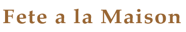 Fete a la Maison